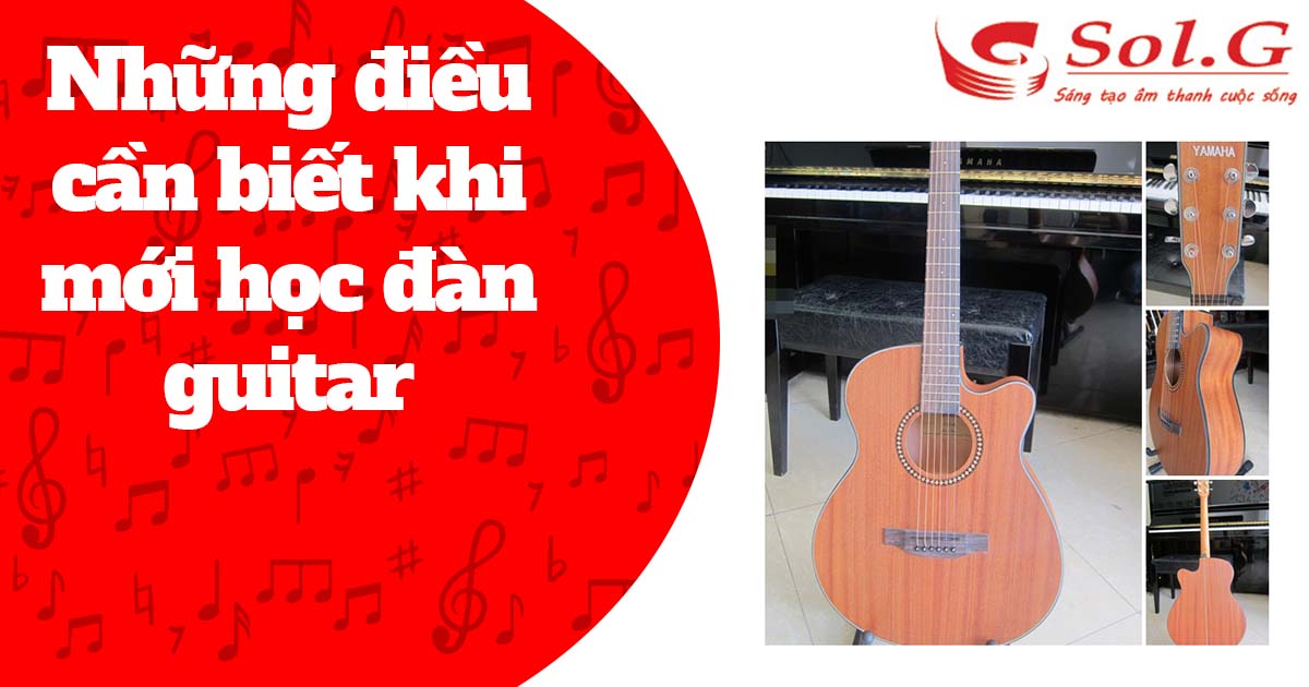 Những điều cần biết khi mới học đàn Guitar
