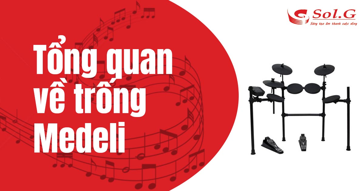 Tổng quan về trống Medeli