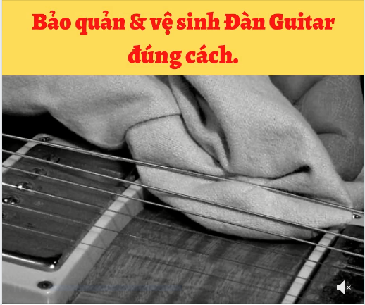 Bảo quản, vệ sinh guitar đúng cách